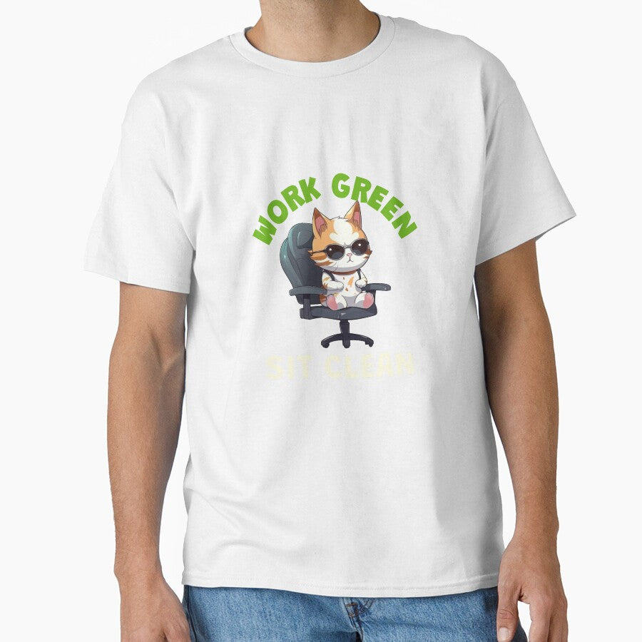 Work Green Sit Clean Healthy Workplace Classic T-Shirt